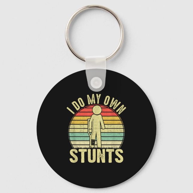 I Do All My Own Stunts - Get Well Gift Funny Injur Keychain (Front)
