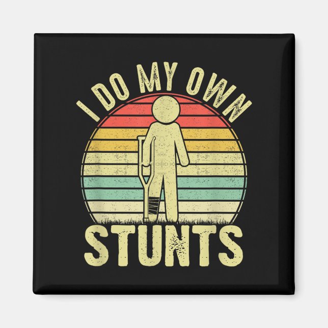 I Do All My Own Stunts - Get Well Gift Funny Injur Magnet (Front)