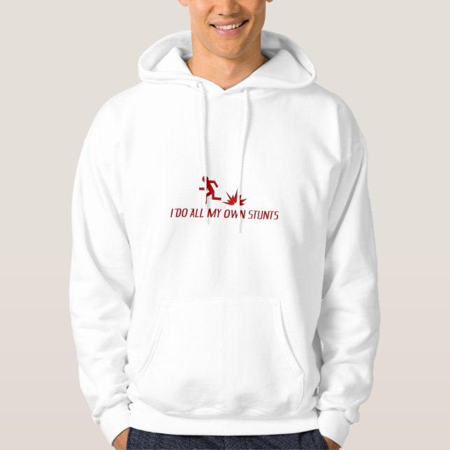 I Do All My Own Stunts Hoodie (Front)