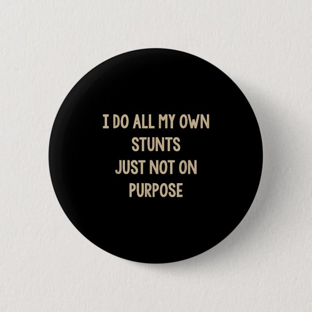 I Do All My Own Stunts Just Not On Purse Funny  Button (Front)