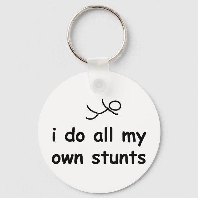I Do All My Own Stunts Keychain (Front)
