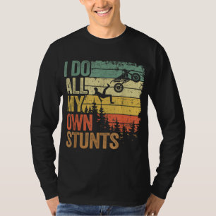 I Do All My Own Stunts Motocross Dad Biker Funny D T-Shirt