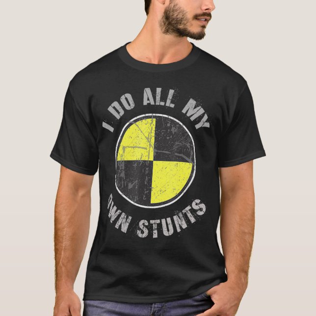 I DO ALL MY OWN STUNTS Random Gravity Check Crash  T-Shirt (Front)