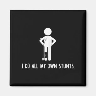 I Do All My Own Stunts Shirt Get Well Gift Funny I Magnet