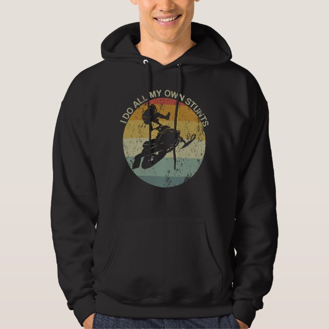 I Do All My Own Stunts Snowmobile Injury Hoodie (Front)