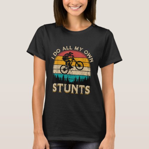 I Do All My Own Stunts T_Shirt