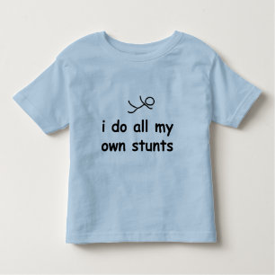 I Do All My Own Stunts Toddler T-shirt
