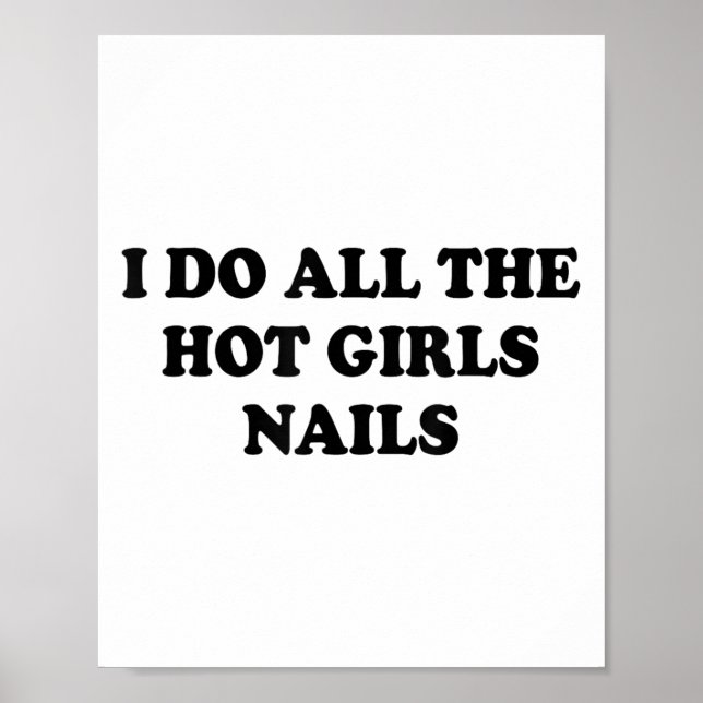 I Do All The Hot Girls Nails Repeat Nail Tech  Poster (Front)