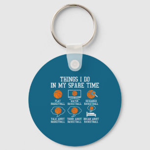I Do Basketball Things Spare Time Bball Keychain