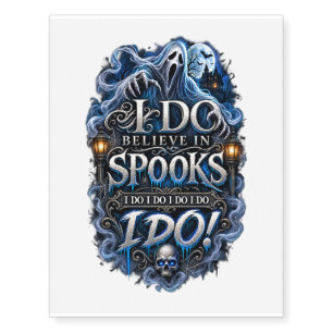 I Do Believe in Spooks Temporary Tattoo