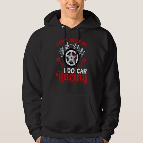 I Do Car Racing  Race Car Driver Driving Graphic Hoodie