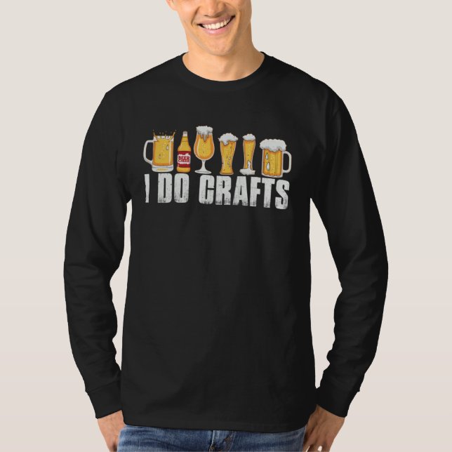 i do crafts beer beer  dad do crafting beer brewer T-Shirt (Front)