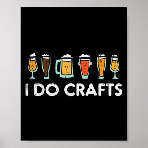 I Do Crafts Beer Funny Homebrew Men Women Dad  Poster