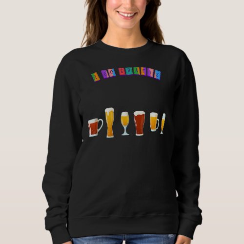 I Do Crafts Craft Beer  Sarcastic Humor Sweatshirt