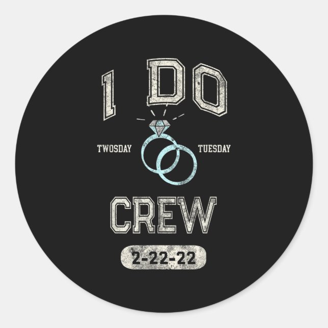 I Do Crew 2-22-22 Twosday Bridal Party Bride Bache Classic Round Sticker (Front)