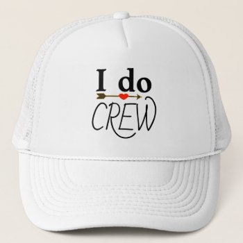 I Do Crew Bachelorette & Bachelor Trucker Hat Cap by visionsoflife at Zazzle