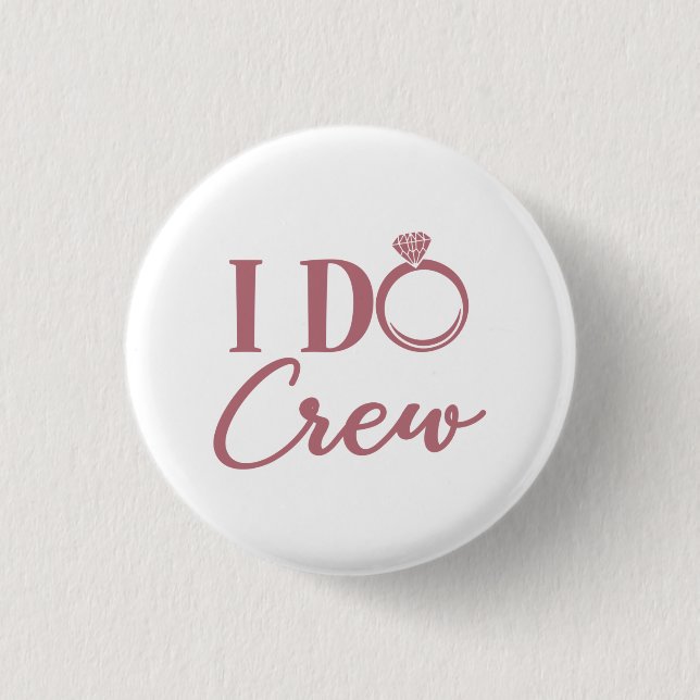 I Do Crew - Bachelorette Party Bridal Wedding Button (Front)