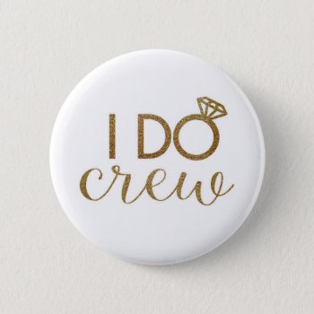 I Do Crew - Bachelorette Party - Bridesmaid Button by everydaylovers at Zazzle