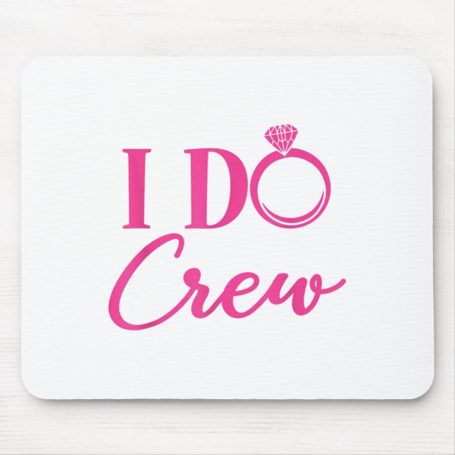 I Do Crew, Bachelorette Party, Matching, Group, Br Mouse Pad (Front)