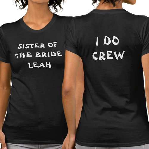 I Do Crew Bachelorette  Sister Of The Bride Black T_Shirt