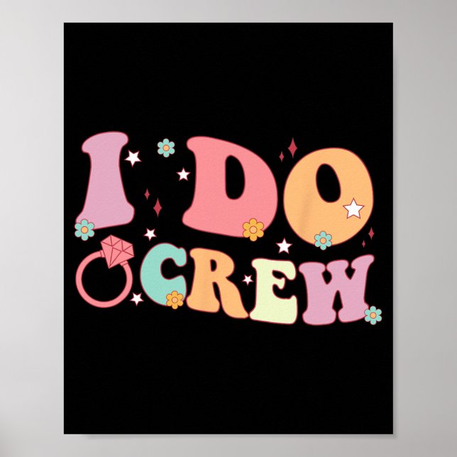 I Do Crew Bride And Bridesmaid Groovy Bachelorette Poster (Front)