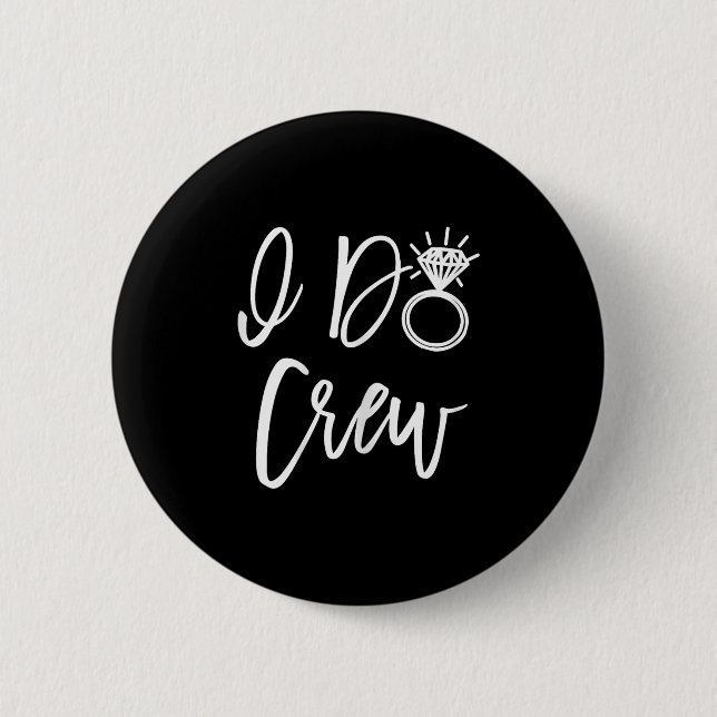 I Do Crew Bride Friends Group Bachelorette Bridal  Button (Front)