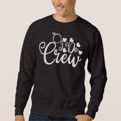 I Do Crew Cute Matching For Bachelorette Party 2 Sweatshirt