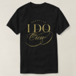 I Do Crew Elegant Script Wedding Party Custom Name T-Shirt<br><div class="desc">'I Do Crew' Elegant Modern Classic Faux Metallic Gold Calligraphy Script Wedding Party / Wedding Rehearsal / Bridal Party / Bachelorette Party / Bachelor Party Custom/Personalize Your Own Name T-shirt The base background can be changed to any color of your choice. Designed / original artwork by fat*fa*tin. Easy to personalize...</div>