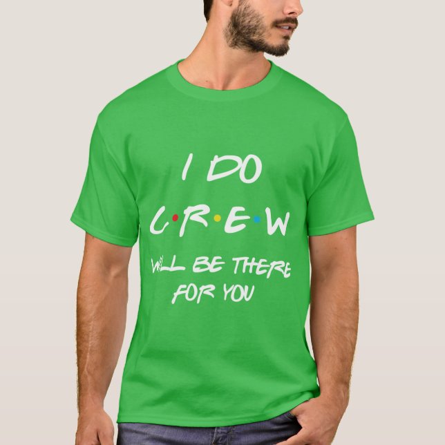 I DO crew FRIENDS edition Bachelorette Party gift T-Shirt (Front)