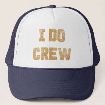 I Do Crew Gold Glitter Bride Bachelorette Hat by CreationsInk at Zazzle