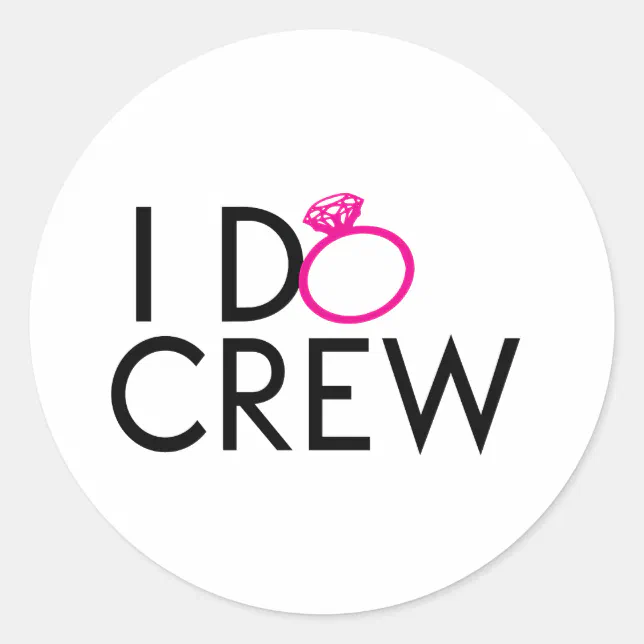I DO CREW PARTY FAVORS CLASSIC ROUND STICKER | Zazzle