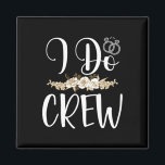 I Do Crew Ring Wedding Bride Groom Marry Bridal Ba Magnet<br><div class="desc">I Do Crew Ring Wedding Bride Groom Marry Bridal Bachelorette</div>