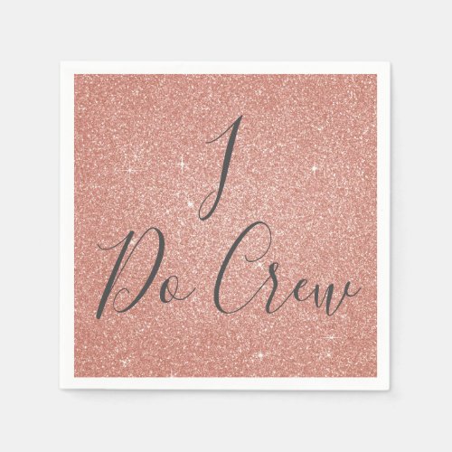 I Do Crew Rose Gold _ Blush Pink Bachelorette Napkins