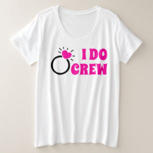 I Do Crew   She Do Crew Bachelorette Bride Goodie Plus Size T-Shirt