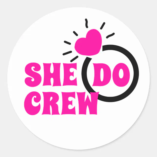 I Do Crew | She Do Crew Bachelorette Goodie Classic Round Sticker | Zazzle