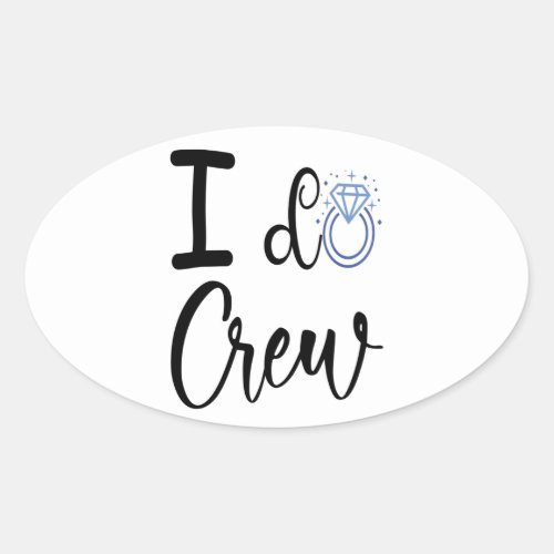 I Do Crew Wedding Bridal Shower Oval Sticker