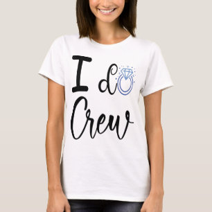 I Do Crew Wedding Bridal Shower Women T-Shirt