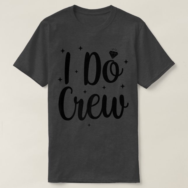 I Do Crew Wedding Bride Bachelorette Party Bridal  T-Shirt (Design Front)