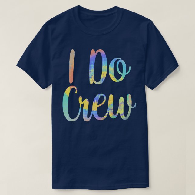 I Do Crew Wedding Bride Bachelorette Party Bridal  T-Shirt (Design Front)