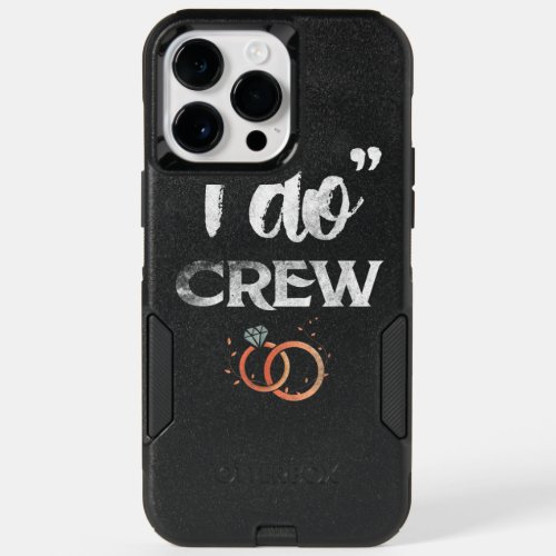 I Do Crew Wedding Bride Groom Funny T  Tee Diamond OtterBox iPhone 14 Pro Max Case