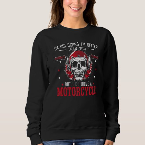 I Do Drive A Motorcycle Motorcycling Motorsport Ve Sweatshirt