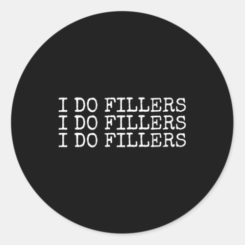 I Do Fillers Lip Aesthetic Nurse Injector Classic Round Sticker