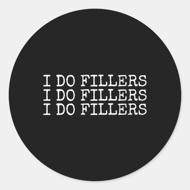 I Do Fillers Lip Aesthetic Nurse Injector Classic Round Sticker (Front)