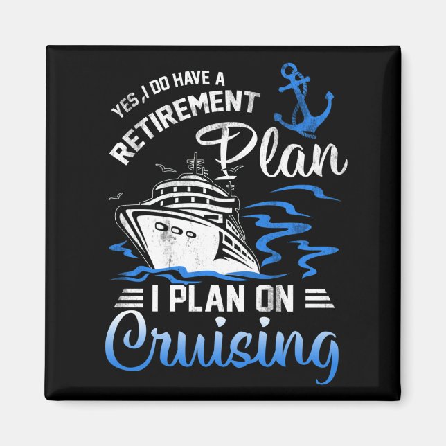 I Do Have A Retirement Plan Cruise Ship Cruising Magnet (Front)