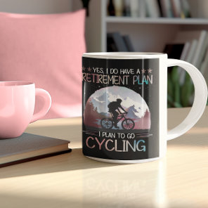 I Do Have A Retirement Plan I Plan To Go Cycling Coffee Mug