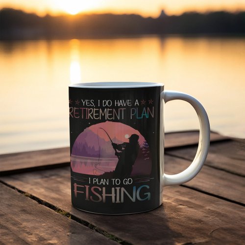 I Do Have A Retirement Plan I Plan To Go Fishing Coffee Mug