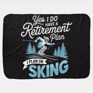 I Do Have A Retirement Plan - Skiing Lover Baby Blanket