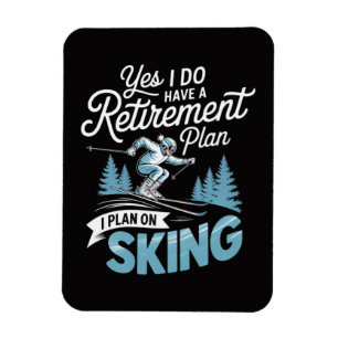 I Do Have A Retirement Plan - Skiing Lover Magnet