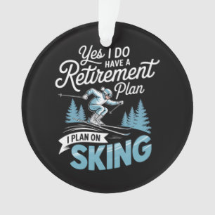 I Do Have A Retirement Plan - Skiing Lover Ornament