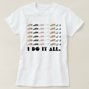 I Do It All Ballet Tap Jazz Lyrical Shoe Dance T-Shirt